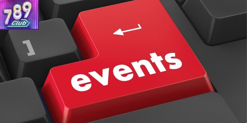 Theo dõi danh sách event mới nhất từ 789CLUB